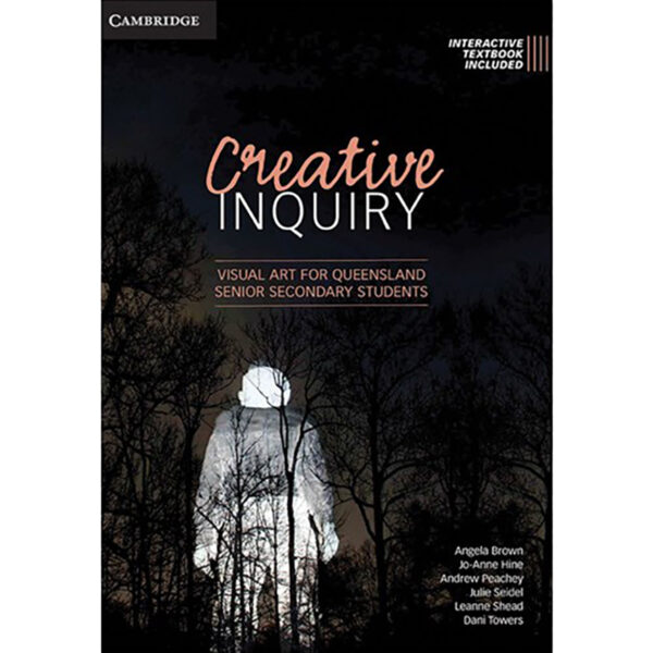 Creative Inquiry: Visual Art for Queensland Senior Secondary Students